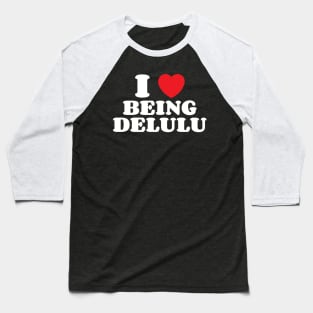I Heart Being Delulu Baseball T-Shirt